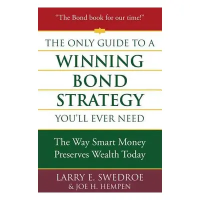 "The Only Guide to a Winning Bond Strategy You'll Ever Need" - "" ("Swedroe")(Pevná vazba)