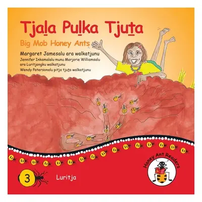 "Tjala Pulka Tjuta - Big Mob Honey Ants" - "" ("James Margaret")(Paperback)