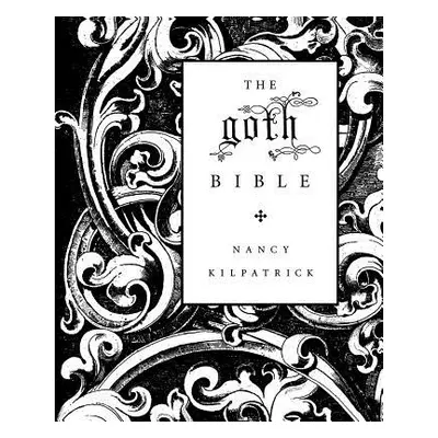 "The Goth Bible: A Compendium for the Darkly Inclined" - "" ("Kilpatrick Nancy")(Paperback)