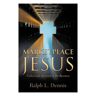 "Marketplace Jesus" - "" ("Dennis Ralph L.")(Paperback)