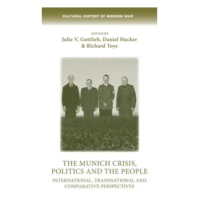 "The Munich Crisis, Politics and the People: International, Transnational and Comparative Perspe