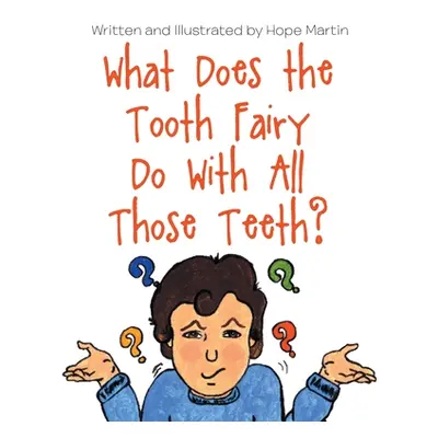 "What Does the Tooth Fairy Do With All Those Teeth?" - "" ("Martin Hope")(Paperback)