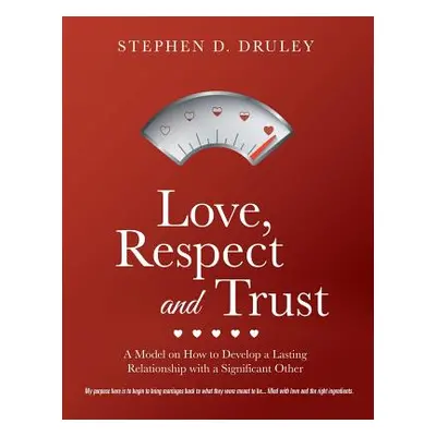 "Love, Respect and Trust" - "" ("Druley Stephen D.")(Paperback)