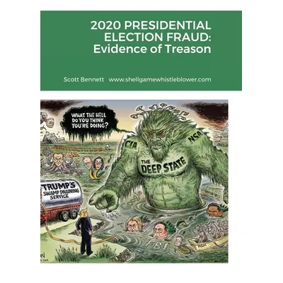 "2020 Presidential Election Fraud: Evidence of Treason" - "" ("Bennett Scott")(Pevná vazba)