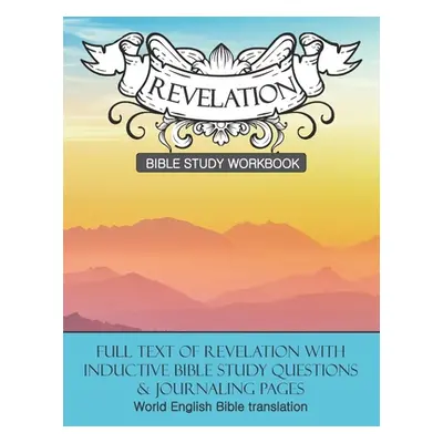 "Revelation Inductive Bible Study Workbook: Full text of Revelation with inductive bible study q