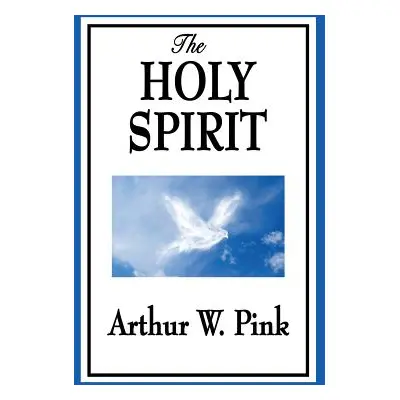 "The Holy Spirit" - "" ("Pink Arthur W.")(Pevná vazba)