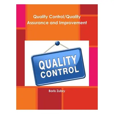 "Quality Control/Quality Assurance and Improvement" - "" ("Zubry Boris")(Paperback)