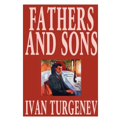 "Fathers and Sons by Ivan Turgenev, Fiction, Classics, Literary" - "" ("Turgenev Ivan Sergeevich