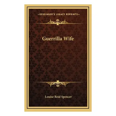 "Guerrilla Wife" - "" ("Spencer Louise Reid")(Pevná vazba)