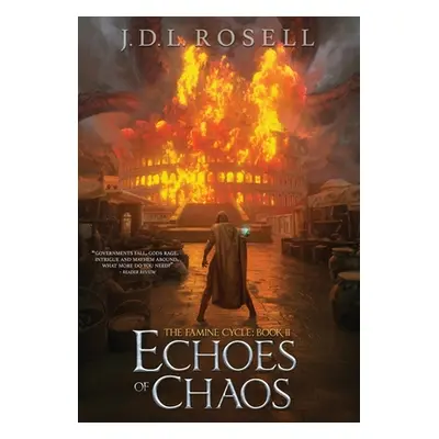 "Echoes of Chaos (The Famine Cycle #2)" - "" ("Rosell J. D. L.")(Pevná vazba)