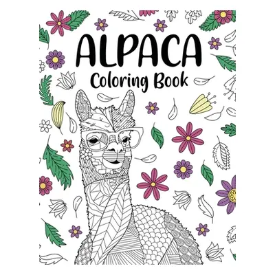 "Alpaca Coloring Book: Adult Coloring Book, Gifts for Alpaca Lovers, Floral Mandala Coloring Pag