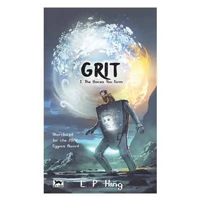 "Grit Book I: The Voices You Form" - "" ("King L. P.")(Paperback)