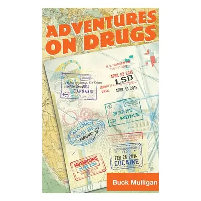 "Adventures on Drugs: A Sober Irishman, Six Countries, Six Drugs" - "" ("Mulligan Buck")(Pevná v