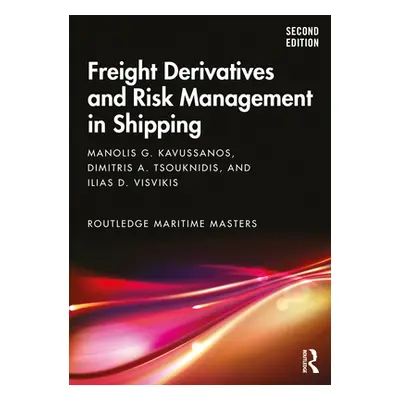 "Freight Derivatives and Risk Management in Shipping" - "" ("Kavussanos Manolis G.")(Paperback)