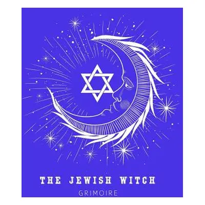 "The Jewish Witch Grimoire: Book Of Shadows - Spell Book To Witchcraft Write Rituals Spellcastin