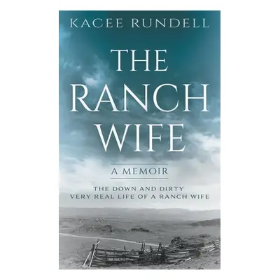 "The Ranch Wife: A Memoir" - "" ("Rundell Kacee")(Paperback)