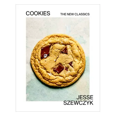 "Cookies: The New Classics: A Baking Book" - "" ("Szewczyk Jesse")(Pevná vazba)