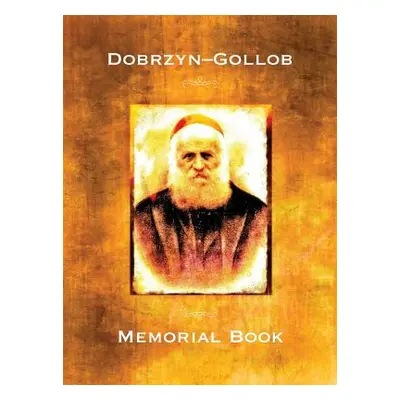 "Memorial Book of the Communities Dobrzyn-Gollob, Poland: Translation of Ayarati; sefer zikaron 