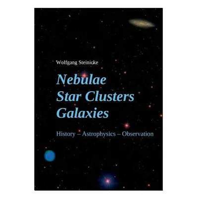 "Nebulae Star Clusters Galaxies" - "" ("Steinicke Wolfgang")(Paperback)