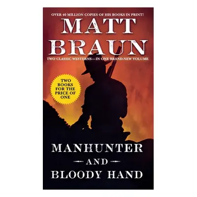 "Manhunter and Bloody Hand: Two Classic Westerns" - "" ("Braun Matt")(Paperback)