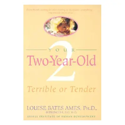 "Your Two-Year-Old: Terrible or Tender" - "" ("Ames Louise Bates")(Paperback)