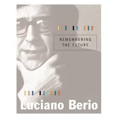 "Remembering the Future" - "" ("Berio Luciano")(Pevná vazba)