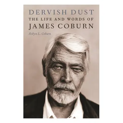 "Dervish Dust: The Life and Words of James Coburn" - "" ("Coburn Robyn L.")(Pevná vazba)