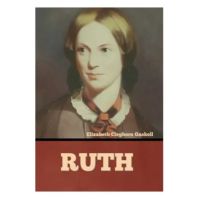 "Ruth" - "" ("Gaskell Elizabeth Cleghorn")(Pevná vazba)