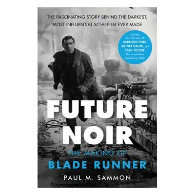 "Future Noir Revised & Updated Edition: The Making of Blade Runner" - "" ("Sammon Paul M.")(Pape