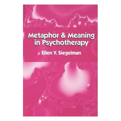 "Metaphor and Meaning in Psychotherapy" - "" ("Siegelman Ellen Y.")(Paperback)