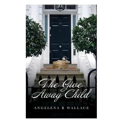 "The Give Away Child" - "" ("Wallace Angelena R.")(Paperback)