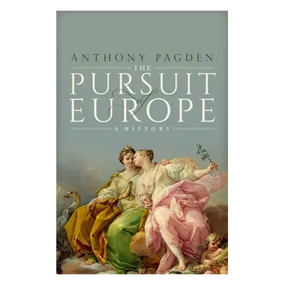 "The Pursuit of Europe: A History" - "" ("Pagden Anthony")(Pevná vazba)