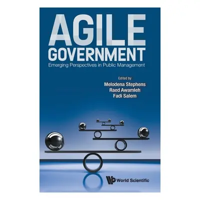 "Agile Government: Emerging Perspectives in Public Management" - "" ("Melodena Stephens")(Pevná 