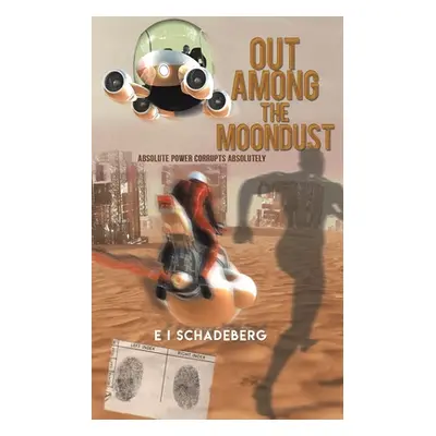 "Out Among the Moondust" - "" ("Schadeberg E. I.")(Paperback)