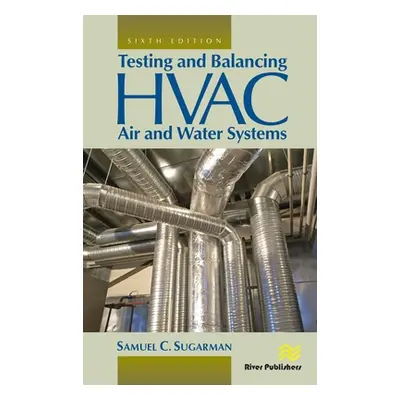 "Testing and Balancing HVAC Air and Water Systems" - "" ("Sugarman Samuel C.")(Pevná vazba)