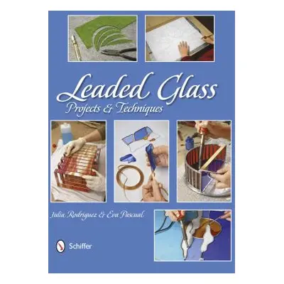 "Leaded Glass: Projects and Techniques" - "" ("Rodriguez Julia")(Pevná vazba)