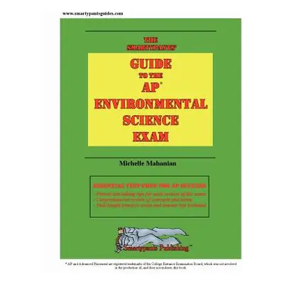 "The Smartypants' Guide to the AP Environmental Science Exam" - "" ("Mahanian Michelle")(Paperba