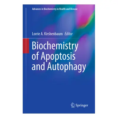 "Biochemistry of Apoptosis and Autophagy" - "" ("Kirshenbaum Lorrie A.")(Pevná vazba)