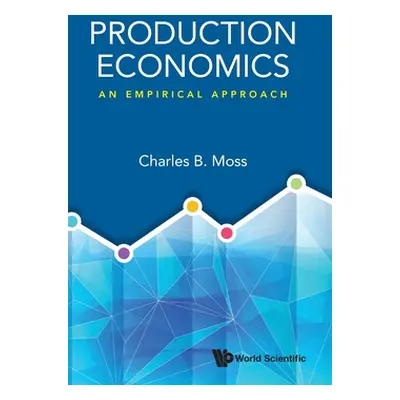 "Production Economics: An Empirical Approach" - "" ("Moss Charles Britt")(Pevná vazba)