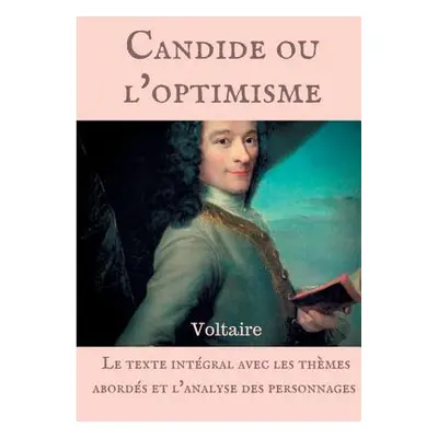 "Voltaire: Candide ou l'optimisme: Le texte intgral avec les thmes abords et l'analyse des perso