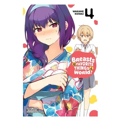 "Breasts Are My Favorite Things in the World!, Vol. 4" - "" ("Konbu Wakame")(Paperback)