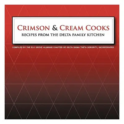 "Crimson and Cream Cooks Recipes from the Delta Kitchen" - "" ("Delta Sigma Theta Sorority")(Pap