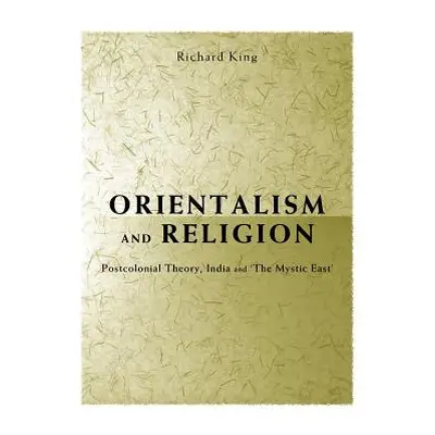 "Orientalism and Religion: Post-Colonial Theory, India and the Mystic East" - "" ("King Richard"