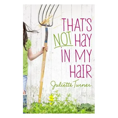 "That's Not Hay in My Hair" - "" ("Turner Juliette")(Paperback)