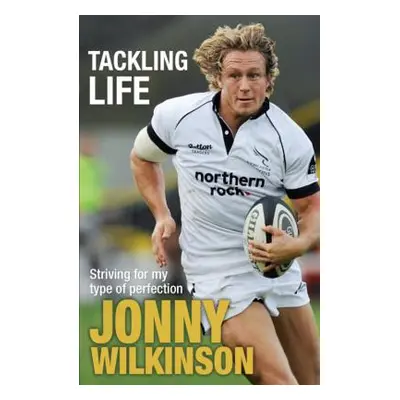 "Tackling Life: Striving for My Type of Perfection" - "" ("Wilkinson Jonny")(Paperback)