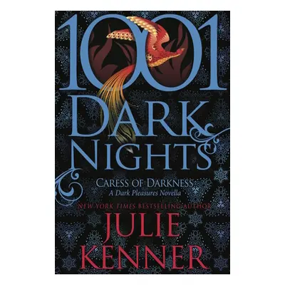 "Caress of Darkness: A Dark Pleasures Novella (1001 Dark Nights)" - "" ("Kenner Julie")(Paperbac