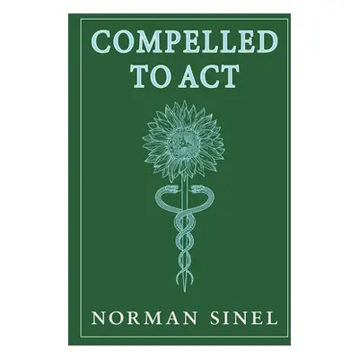 "Compelled To Act" - "" ("Sinel Norman M.")(Pevná vazba)