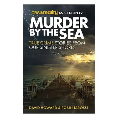 "Murder by the Sea: True Crime Stories from Our Sinister Shores" - "" ("Jarossi Robin")(Paperbac