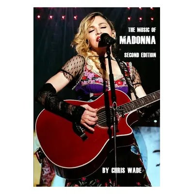 "The Music of Madonna: Second Ediiton" - "" ("Wade Chris")(Paperback)