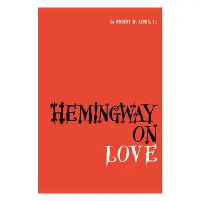 "Hemingway on Love" - "" ("Lewis Robert W.")(Paperback)